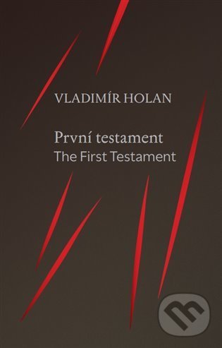 Kniha: První testament / The First Testament (Vladimír Holan). Knihy s úsměvem, 2022 Kniha: První testament / The First Testament (Vladimír Holan). Knihy s úsměvem, 2022