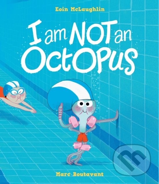 Kniha: I Am Not An Octopus (Eoin McLaughlin). Walker books, 2022 Kniha: I Am Not An Octopus (Eoin McLaughlin). Walker books, 2022