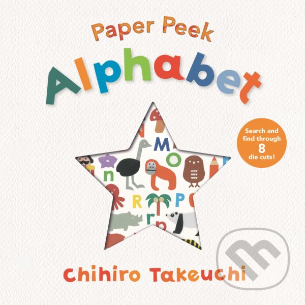 Kniha: Paper Peek: Alphabet (Chihiro Takeuchi). Walker books, 2022 Kniha: Paper Peek: Alphabet (Chihiro Takeuchi). Walker books, 2022