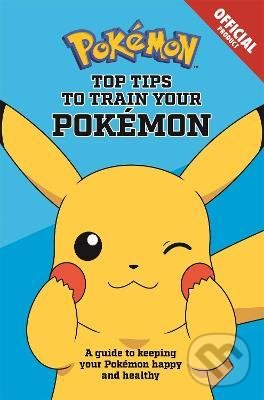 Kniha: Official Top Tips To Train Your Pokemon (Hachette Illustrated). Hachette Illustrated, 2022 Kniha: Official Top Tips To Train Your Pokemon (Hachette Illustrated). Hachette Illustrated, 2022