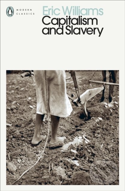 Kniha: Capitalism and Slavery (Eric Williams). Penguin Books, 2022 Kniha: Capitalism and Slavery (Eric Williams). Penguin Books, 2022