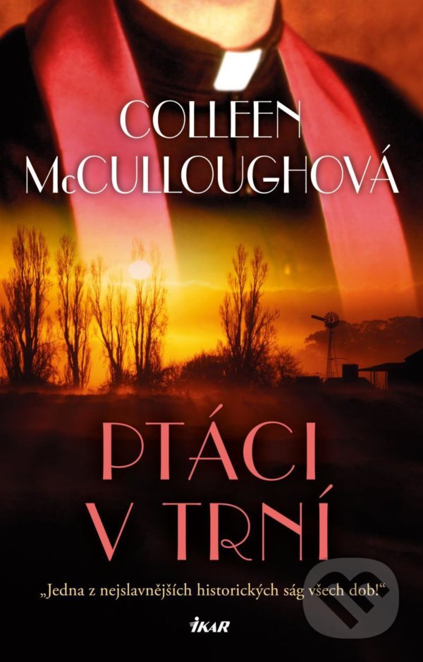 Kniha: Ptáci v trní (Colleen McCullough). Ikar CZ, 2022 Kniha: Ptáci v trní (Colleen McCullough). Ikar CZ, 2022