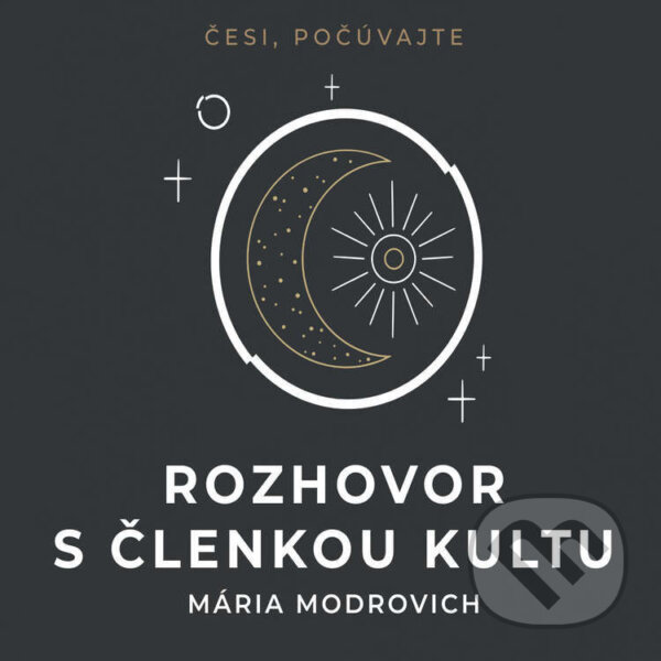Audiokniha: Rozhovor s členkou kultu (Mária Modrovich). Větrné mlýny, 2022 Audiokniha: Rozhovor s členkou kultu (Mária Modrovich). Větrné mlýny, 2022