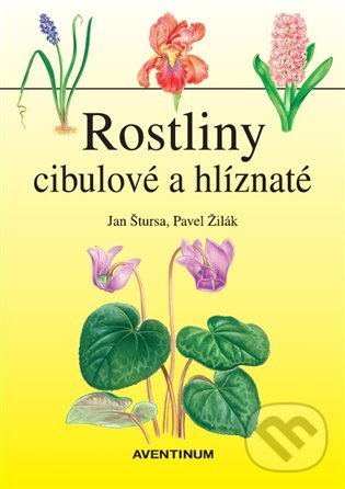 Kniha: Rostliny cibulové a hlíznaté (Jan Štursa). Aventinum, 2022 Kniha: Rostliny cibulové a hlíznaté (Jan Štursa). Aventinum, 2022
