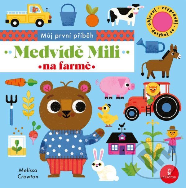 Kniha: Medvídě Mili na farmě (Melissa Crowton). Axióma, 2022 Kniha: Medvídě Mili na farmě (Melissa Crowton). Axióma, 2022