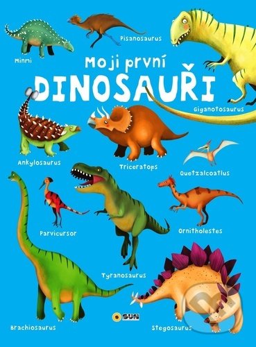Kniha: Moji první DINOSAUŘI (SUN). SUN, 2022 Kniha: Moji první DINOSAUŘI (SUN). SUN, 2022