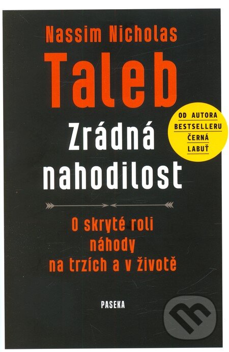 Kniha: Zrádná nahodilost (Nassim Nicholas Taleb). Paseka, 2013 Kniha: Zrádná nahodilost (Nassim Nicholas Taleb). Paseka, 2013