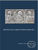 Kniha: Reštitúcie cirkevného majetku (M. Moravčíková). Ústav pre vzťahy štátu a cirkví, 2011 Kniha: Reštitúcie cirkevného majetku (M. Moravčíková). Ústav pre vzťahy štátu a cirkví, 2011