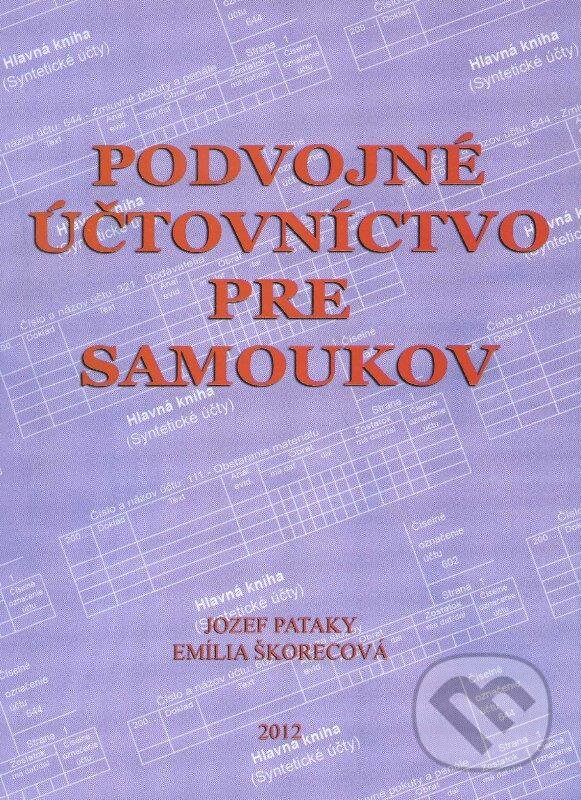 Kniha: Podvojné účtovníctvo pre samoukov (Emília Škorecová a Jozef Pataky). Effeta, 2012 Kniha: Podvojné účtovníctvo pre samoukov (Emília Škorecová a Jozef Pataky). Effeta, 2012