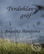 Kniha: Tvrdohlavý gróf (Angelika Havettová). Via Bibliotheca, 2013 Kniha: Tvrdohlavý gróf (Angelika Havettová). Via Bibliotheca, 2013