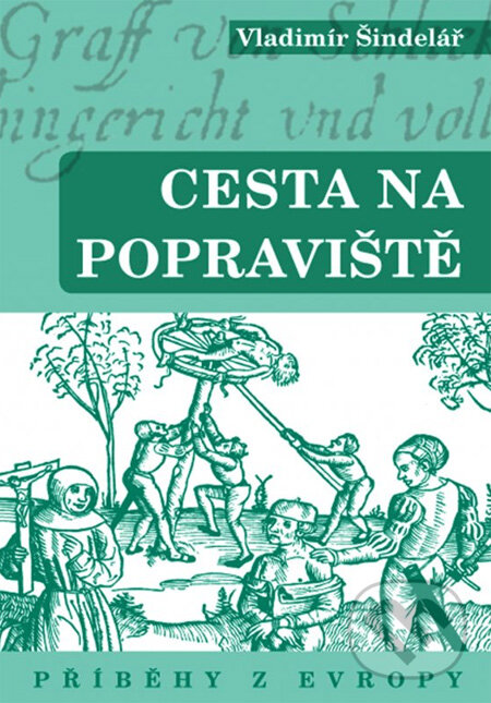Kniha: Cesta na popraviště: Příběhy z Evropy (Vladimír Šindelář). XYZ, 2013 Kniha: Cesta na popraviště: Příběhy z Evropy (Vladimír Šindelář). XYZ, 2013