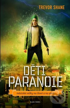 Kniha: Děti paranoie (Trevor Shane). Mladá fronta, 2013 Kniha: Děti paranoie (Trevor Shane). Mladá fronta, 2013