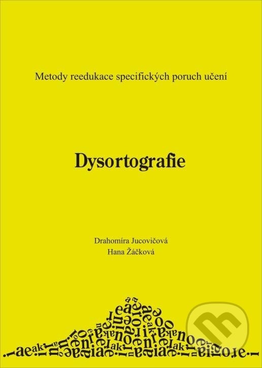 Kniha: Dysortografie (Drahomíra Jucovičová a Hana Žáčková). D&H, 2012 Kniha: Dysortografie (Drahomíra Jucovičová a Hana Žáčková). D&H, 2012