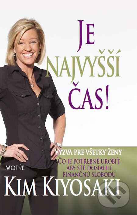 Kniha: Je najvyšší čas! (Kim Kiyosaki). Motýľ, 2013 Kniha: Je najvyšší čas! (Kim Kiyosaki). Motýľ, 2013