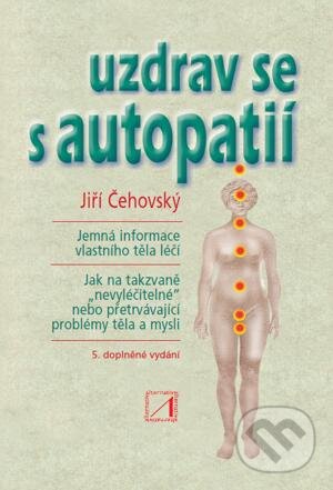 Kniha: Uzdrav se s autopatií (Jiří Čehovský). Alternativa, 2013 Kniha: Uzdrav se s autopatií (Jiří Čehovský). Alternativa, 2013