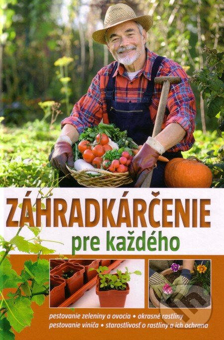 Kniha: Záhradkárčenie pre každého (Gitta Kocsisné Molnár). EX book, 2013 Kniha: Záhradkárčenie pre každého (Gitta Kocsisné Molnár). EX book, 2013