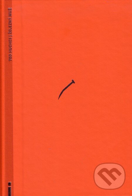 Kniha: Železný muž (Ted Hughes). Občianske združenie Slniečkovo, 2005 Kniha: Železný muž (Ted Hughes). Občianske združenie Slniečkovo, 2005