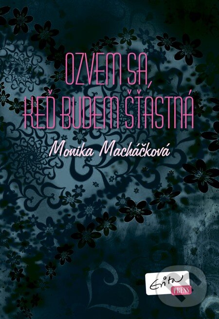 Kniha: Ozvem sa, keď budem šťastná (Monika Macháčková). Evitapress, 2013 Kniha: Ozvem sa, keď budem šťastná (Monika Macháčková). Evitapress, 2013