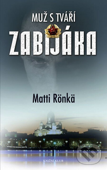 Kniha: Muž s tváří zabijáka (Matti Rönkä). Knižní klub, 2011 Kniha: Muž s tváří zabijáka (Matti Rönkä). Knižní klub, 2011