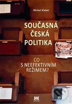 Kniha: Současná česká politika (Michal Kubát). Barrister & Principal, 2012 Kniha: Současná česká politika (Michal Kubát). Barrister & Principal, 2012