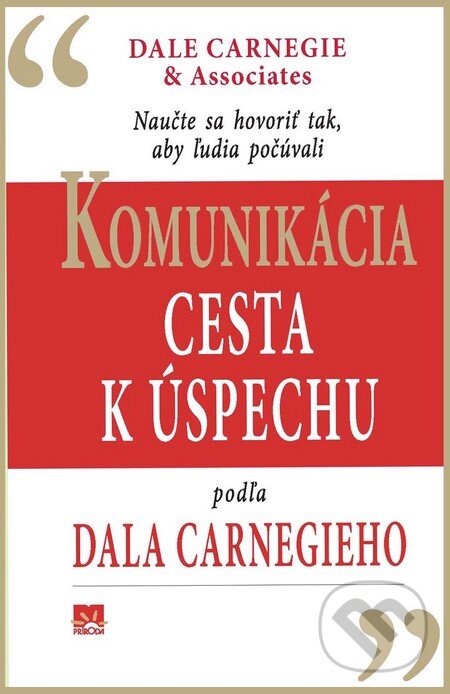 Kniha: Komunikácia ako cesta k úspechu (Dale Carnegie and Assosiates a Inc.). Príroda, 2013 Kniha: Komunikácia ako cesta k úspechu (Dale Carnegie and Assosiates a Inc.). Príroda, 2013