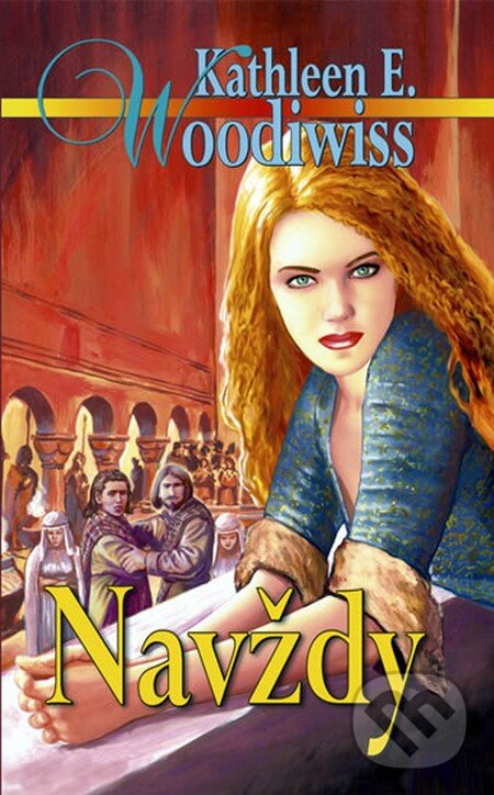 Kniha: Navždy (Kathleen E. Woodiwiss). Ikar CZ, 2008 Kniha: Navždy (Kathleen E. Woodiwiss). Ikar CZ, 2008