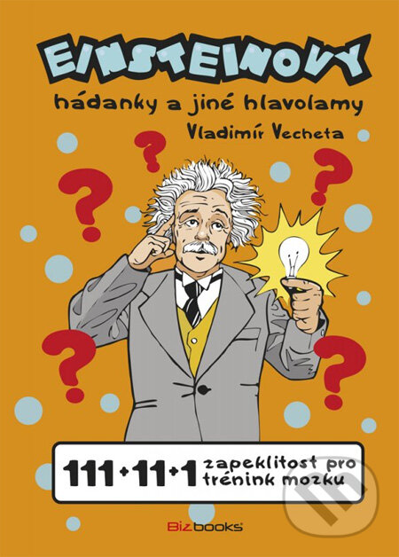 Kniha: Einsteinovy hádanky a jiné hlavolamy (Vladimír Vecheta). BIZBOOKS, 2013 Kniha: Einsteinovy hádanky a jiné hlavolamy (Vladimír Vecheta). BIZBOOKS, 2013