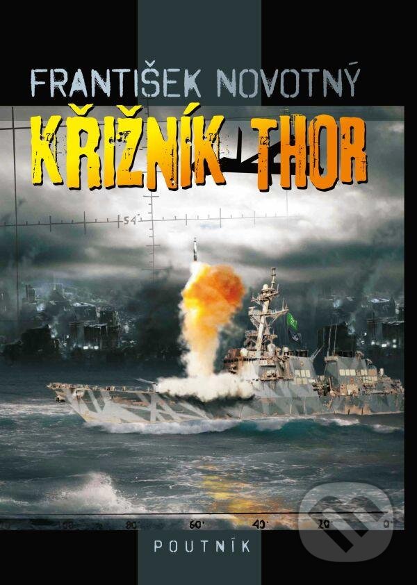Kniha: Křižník Thor (František Novotný). Poutník, 2013 Kniha: Křižník Thor (František Novotný). Poutník, 2013