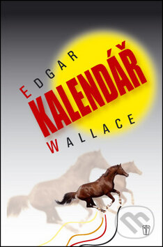 Kniha: Kalendář (Edgar Wallace). Naše vojsko CZ, 2013 Kniha: Kalendář (Edgar Wallace). Naše vojsko CZ, 2013