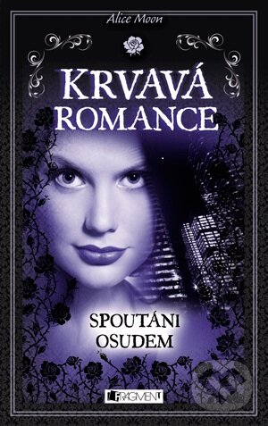Kniha: Krvavá romance 3: Spoutáni osudem (Alice Moon). Nakladatelství Fragment, 2013 Kniha: Krvavá romance 3: Spoutáni osudem (Alice Moon). Nakladatelství Fragment, 2013