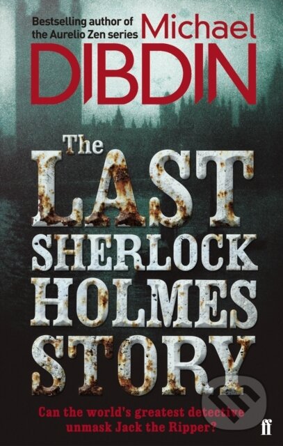 Kniha: The Last Sherlock Holmes Story (Michael Dibdin). Faber and Faber, 2012 Kniha: The Last Sherlock Holmes Story (Michael Dibdin). Faber and Faber, 2012