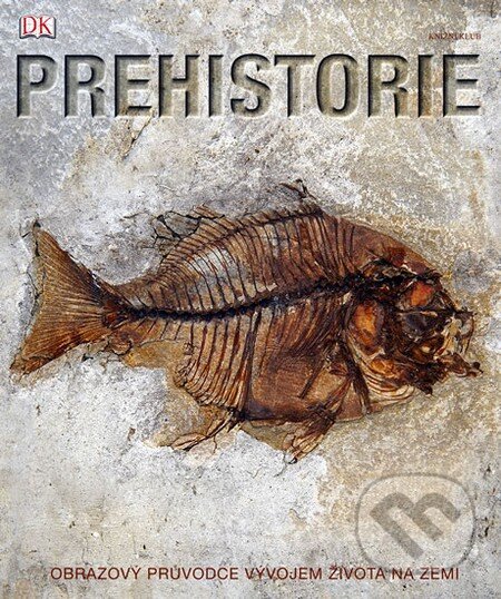 Kniha: Prehistorie (Knižní klub). Knižní klub, 2010 Kniha: Prehistorie (Knižní klub). Knižní klub, 2010