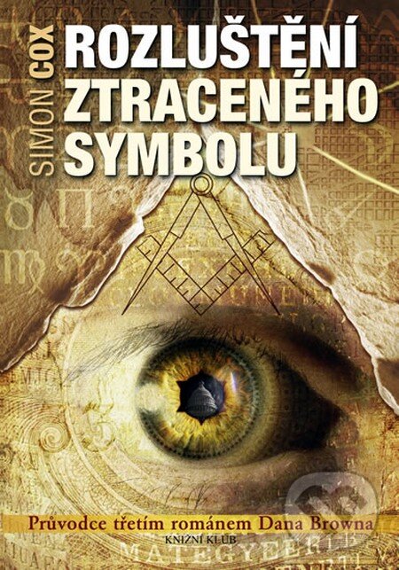Kniha: Rozluštění Ztraceného symbolu (Simon Cox). Knižní klub, 2010 Kniha: Rozluštění Ztraceného symbolu (Simon Cox). Knižní klub, 2010