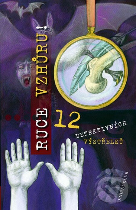 Kniha: Ruce vzhůru! (Ivona Březinová a kolektív). Knižní klub, 2009 Kniha: Ruce vzhůru! (Ivona Březinová a kolektív). Knižní klub, 2009