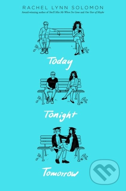 Kniha: Today Tonight Tomorrow (Rachel Lynn Solomon). Simon & Schuster, 2021 Kniha: Today Tonight Tomorrow (Rachel Lynn Solomon). Simon & Schuster, 2021