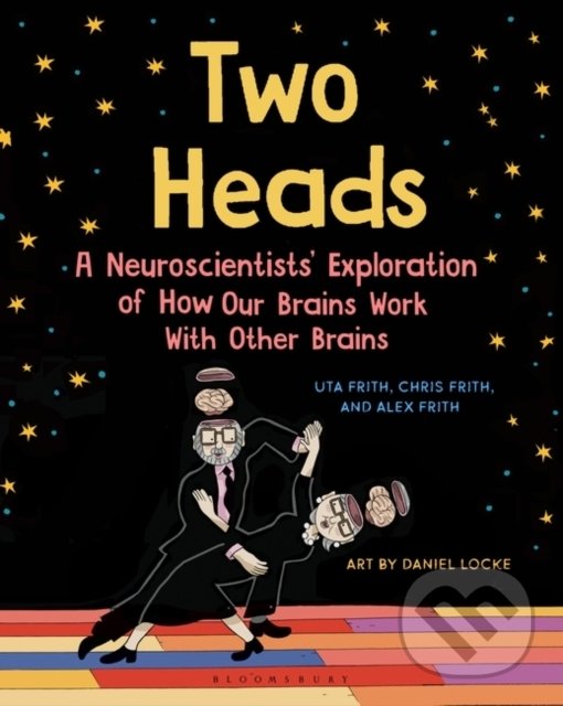 Kniha: Two Heads (Uta Frith, Alex Frith a Chris Frith). Bloomsbury, 2022 Kniha: Two Heads (Uta Frith, Alex Frith a Chris Frith). Bloomsbury, 2022