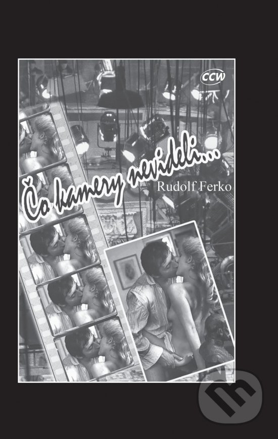 Kniha: Čo kamery nevideli (Rudolf Ferko). CCW, 2016 Kniha: Čo kamery nevideli (Rudolf Ferko). CCW, 2016