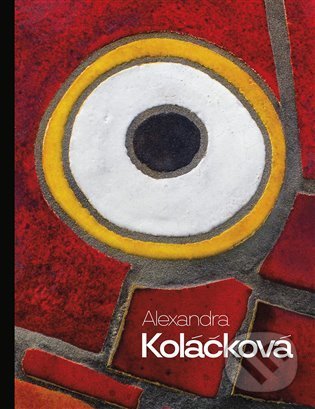 Kniha: Alexandra Koláčková (Alexandra Koláčková a Milan Hlaveš). Kant, 2022 Kniha: Alexandra Koláčková (Alexandra Koláčková a Milan Hlaveš). Kant, 2022