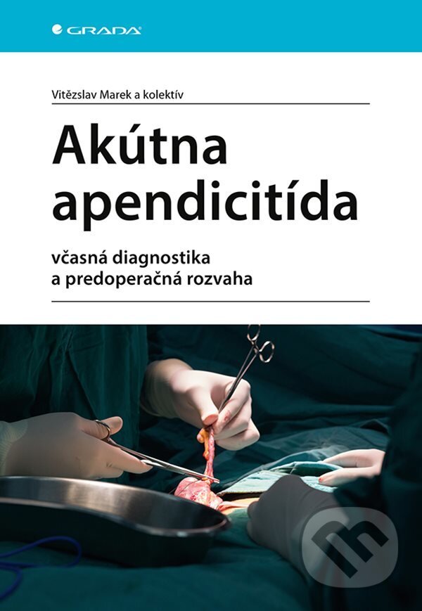 E-kniha: Akútna apendicitída (Marek Vitězslav a kolektiv). Grada, 2021 E-kniha: Akútna apendicitída (Marek Vitězslav a kolektiv). Grada, 2021