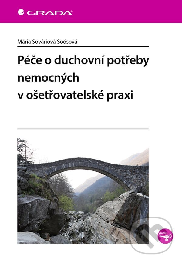 E-kniha: Péče o duchovní potřeby nemocných v ošetřovatelské praxi (Mária Sováriová Soósová). Grada, 2022 E-kniha: Péče o duchovní potřeby nemocných v ošetřovatelské praxi (Mária Sováriová Soósová). Grada, 2022