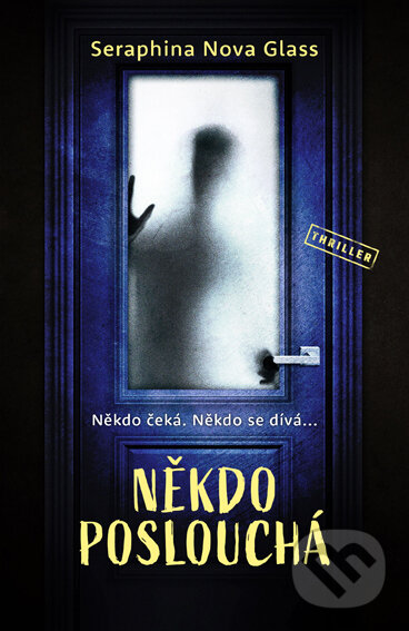 E-kniha: Někdo poslouchá (Seraphina Nova Glass). Vendeta, 2022 E-kniha: Někdo poslouchá (Seraphina Nova Glass). Vendeta, 2022