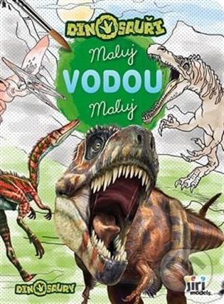 Kniha: Maluj vodou - Dinosauři (Jiří Models). Jiří Models, 2022 Kniha: Maluj vodou - Dinosauři (Jiří Models). Jiří Models, 2022
