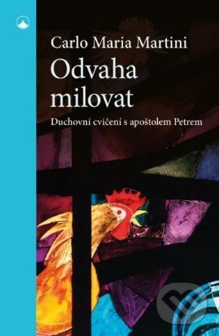 Kniha: Odvaha milovat (Carlo Maria Martini). Karmelitánské nakladatelství, 2022 Kniha: Odvaha milovat (Carlo Maria Martini). Karmelitánské nakladatelství, 2022