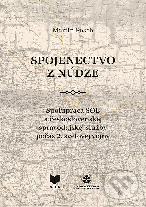 Kniha: Spojenectvo z núdze (Martin Posch). VEDA, Historický ústav SAV, 2021 Kniha: Spojenectvo z núdze (Martin Posch). VEDA, Historický ústav SAV, 2021