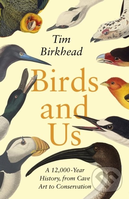 Kniha: Birds and Us (Tim Birkhead). Viking, 2022 Kniha: Birds and Us (Tim Birkhead). Viking, 2022