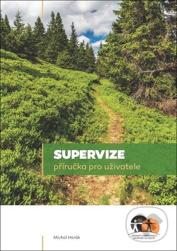 Kniha: Supervize (Michal Horák). Asociace poskytovatelů sociálních služeb ČR, 2022 Kniha: Supervize (Michal Horák). Asociace poskytovatelů sociálních služeb ČR, 2022