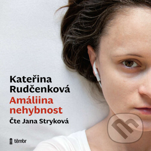 Audiokniha: Amáliina nehybnost (Kateřina Rudčenková). Témbr, 2022 Audiokniha: Amáliina nehybnost (Kateřina Rudčenková). Témbr, 2022
