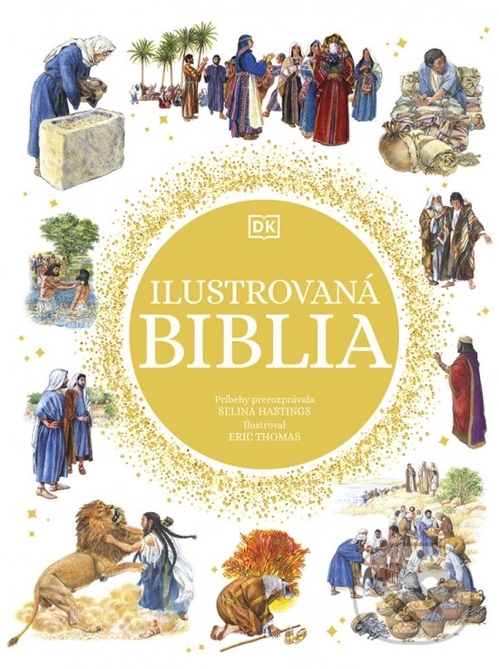 Kniha: Ilustrovaná Biblia (Selina Hastings). Ikar, 2022 Kniha: Ilustrovaná Biblia (Selina Hastings). Ikar, 2022