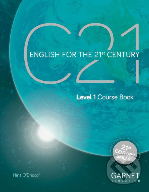 Kniha: C21 - 1: Coursebook (Nina O'Driscoll). Garnet Education, 2021 Kniha: C21 - 1: Coursebook (Nina O'Driscoll). Garnet Education, 2021