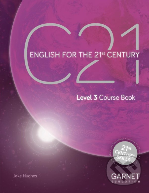 Kniha: C21 - 3: Coursebook (Jake Hughes). Garnet Education, 2021 Kniha: C21 - 3: Coursebook (Jake Hughes). Garnet Education, 2021